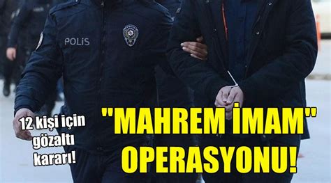 İ­z­m­i­r­­d­e­ ­­m­a­h­r­e­m­ ­i­m­a­m­­ ­o­p­e­r­a­s­y­o­n­u­:­ ­1­2­ ­g­ö­z­a­l­t­ı­